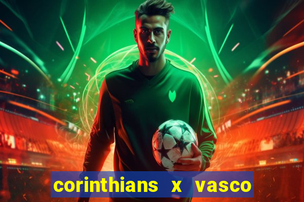 corinthians x vasco da gama ao vivo futemax